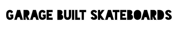 Garage Built Skateboards